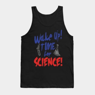 Wake up time for science Tank Top